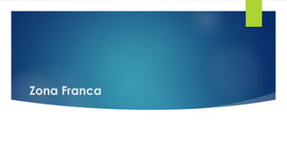 Zona Franca
 