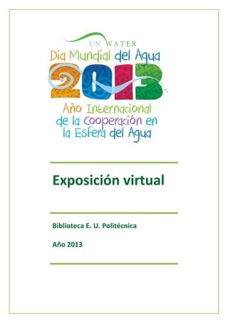 Exposición virtual
Biblioteca E. U. Politécnica
Año 2013
 