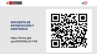 https://forms.gle/
qqzAK92K6avZvY4i6
ENCUESTA DE
SATISFACCIÓN Y
ASISTENCIA
 