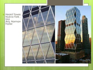    Hearst Tower,
    Nueva York ,
    Usa
    Arq. Norman
    Foster
 