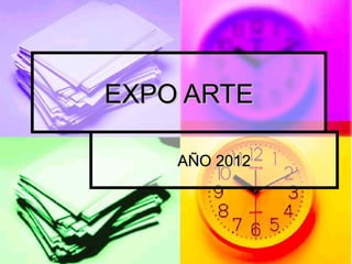 EXPO ARTE

    AÑO 2012
 