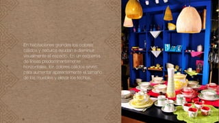 En habitaciones grandes los colores
cálidos y oscuros ayudan a disminuir
visualmente el espacio. En un esquema
de líneas predominantemente
horizontales, los colores cálidos sirven
para aumentar aparentemente el tamaño
de los muebles y elevar los techos.
 