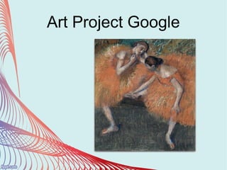 Art Project Google
 