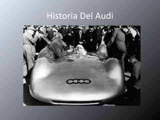 Historia Del Audi
 