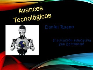 Daniel Ruano
Institución educativa
San Bartolomé
 