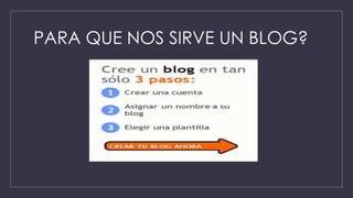 PARA QUE NOS SIRVE UN BLOG? 
 