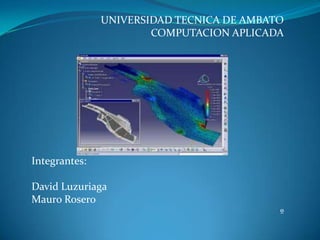UNIVERSIDAD TECNICA DE AMBATO
                       COMPUTACION APLICADA




Integrantes:

David Luzuriaga
Mauro Rosero
                                           º
 
