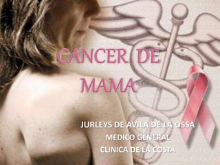 JURLEYS DE AVILA DE LA OSSA
MEDICO GENERAL
CLINICA DE LA COSTA
 