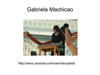 Gabriela Machicao http://www.youtube.com/user/decybelia 