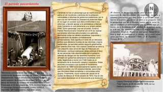 El periodo poscardenista
Lázaro Cárdenas al lado del comandante
Fidel Castro, el 26 de julio de 1959, en La
Habana jornada.com.mx
“Momento culminante en que el féretro gris que
contenía los despojos mortales del ilustre revolucionario
desaparecido, fueron introducidos a la cripta. En la
parte superior de la puerta de acceso aparece ya, en
letras de bronce, el nombre del estadista michoacano”.
Publicada el 22 de octubre de 1970. Archivo Gráfico de
El Nacional, Fondo Personales, Sobre 10000-X,
INEHRM, NP/10000-X/014. INEHRM (2020)
Cárdenas no fue un personaje que se mantuviera en
calma al ver injusticias o sectores de la población
vulnerables a reformas de gobiernos posteriores, por lo
que una vez terminada su presidencia pretendía dejar
en su lugar un sucesor que diera continuidad a sus
reformas, y decidió apoyar a la candidatura a Manuel
Ávila Camacho el cual pertenecía a su propio partido
PRM. Dicho personaje, una vez al poder, funda el
Partido Revolucionario Industrial con el fin de realizar
sus propias reformas estructurales a su gabinete,
eliminando todas los ideales socialistas- populistas y
apropiándose de ideales completamente
conservadores. Esto significa el inicio de un retroceso
político que afectaría muchas de las reformas y logros
cardenistas, ya que este partido seguiría gobernando
por setenta años más. Aun cuando Cárdenas se retiró a
una pequeña casa cerca del lago de Pátzcuaro en
Michoacán, continuó realizando obras públicas a favor
de las personas más abandonadas por el gobierno,
además de abogar por los derechos humanos, tuvo
afinidad con gobiernos extranjeros socialistas como
cuba, llegándose a reunir con Fidel Casto en el
aniversario de la revolución cubana y mexicana. Estas
acciones provocaron que durante el movimiento
estudiantil de 1968 fuera estrictamente vigilado por el
gobierno priista y la CIA estadounidense, para evitar
que difundiera ideas socialistas o comunistas entre
grupos. Finalmente, murió víctima del cáncer en la
ciudad de México el 19 de octubre de 1970; hoy en día
sus restos descansan en el monumento a la revolución.
Mi General, se ha perdido mucho pero no todo. Los
mexicanos de hoy recordamos con respeto su memoria y
estamos conscientes que debe volver a correr por estas
tierras el espíritu que animó su obra y su proyecto. Con
la perspectiva que da el tiempo, vemos que la tarea de
hoy es combatir al autoritarismo que se incubó bajo el
manto de la Revolución y en nombre de la justicia social,
y, a la vez, dar nuevamente vida a la esencia del
cardenismo: hacer de México un país justo, democrático,
libre y lleno de confianza en sí mismo, tal y como usted
quiso que fuera, mi General.” Tello, J. A. Periódico
Proceso 2016
 