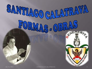 04/11/2011   SANTIAGO CALATRAVA   1
 