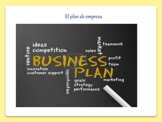 El plan de empresa
 
