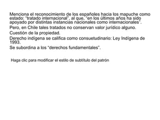 PROYECTOS DE LAS REPRESAS PANGUE Y RALCO EN EL RIO BIO-BIO El río Bío-Bío corre a través del corazón del territorio pehuenche. Los pehuenche fueron los principales intermediarios del comercio de ganado entre Chile y Argentina, a través de las pampas en el siglo XVIII y comienzos del XIX, y el único grupo indígena que mantiene una identidad distintiva (Villalobos 1989; Mandrini 1991). Se les describe como el último grupo de indígenas chilenos que viven con costumbres tradicionales y en sus territorios tradicionales.  