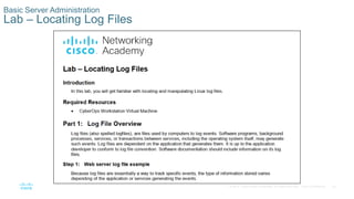 20© 2016 Cisco and/or its affiliates. All rights reserved. Cisco Confidential
Basic Server Administration
Lab – Locating Log Files
 