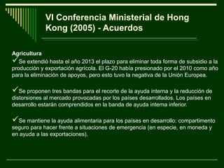 El Acuerdo sobre Aspectos Comerciales de las Medidas de Inversión (TRIMS) amplía las medidas que rigen al comercio de bienes a las inversiones  (trato nacional, Nación Más Favorecida y transparencia, así como también mecanismo de solución de controversias). Implica someter a la política nacional a una disciplina internacional sobre un tema estratégico para el desarrollo económico.