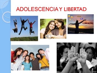ADOLESCENCIAY LIBERTAD
 