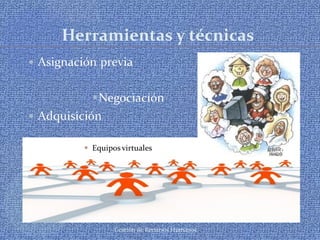 Gestión de Recursos Humanos
Herramientas y técnicas
 
