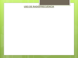 USO DE RADIOFRECUENCIA
 Este es un tratamiento que
va actuar en las capas
profundas de la piel,
ayudando a la regeneración
de nuevas fibras de colágeno
haciendo una estimulación
sobre las proteínas ,
ayudando a un proceso de
rejuvenecimiento progresivo
de la piel.
 