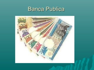 Banca Publica
 