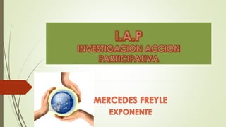 (I:A P) investigacion accion participativa
