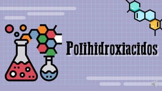 Polihidroxiacidos
 