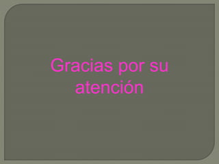 Gracias por su
atención
 
