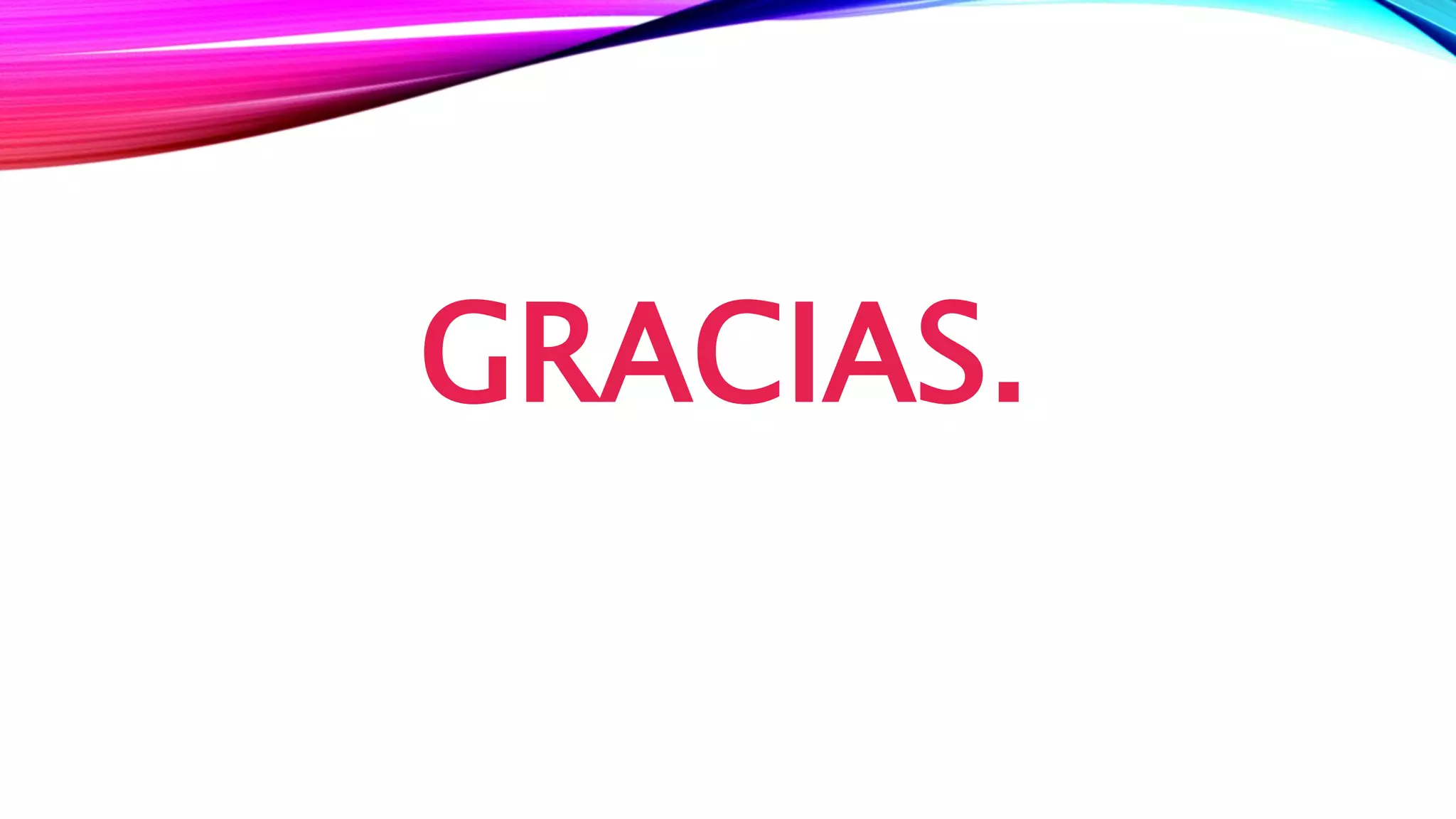 GRACIAS.
 