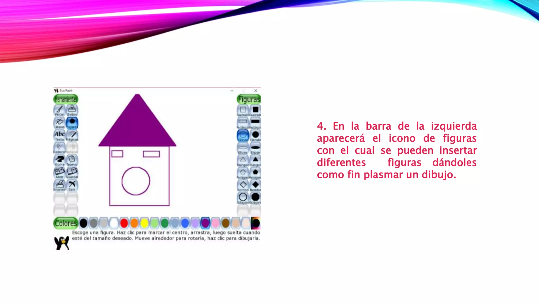 4. En la barra de la izquierda
aparecerá el icono de figuras
con el cual se pueden insertar
diferentes figuras dándoles
como fin plasmar un dibujo.
 