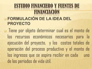 ESTUDIO FINANCIERO Y FUENTES DE FINANCIACIÓN ,[object Object]