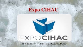 1
Expo CIHAC
15-19 Oct 2019 Centro Citibanamex, MexicoCity, Mexico
 