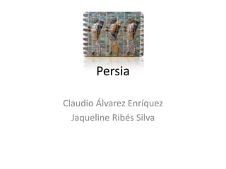 PersiaClaudio Álvarez EnríquezJaquelineRibés Silva
