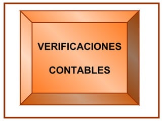 VERIFICACIONES
CONTABLES
 