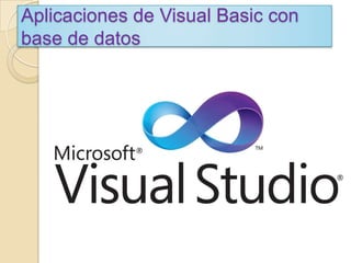 Aplicaciones de Visual Basic con base de datos 
