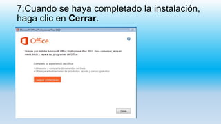 7.Cuando se haya completado la instalación,
haga clic en Cerrar.
 
