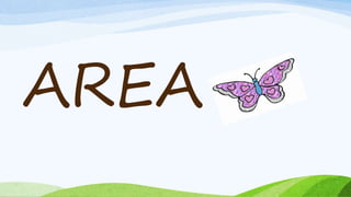 AREA
 