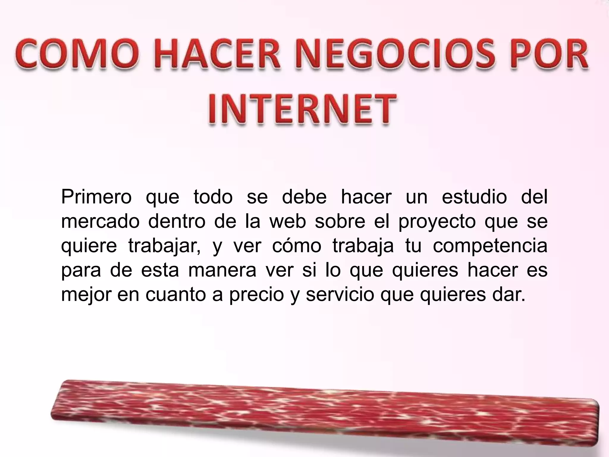 Primero que todo se debe hacer un estudio del
mercado dentro de la web sobre el proyecto que se
quiere trabajar, y ver cómo trabaja tu competencia
para de esta manera ver si lo que quieres hacer es
mejor en cuanto a precio y servicio que quieres dar.

 
