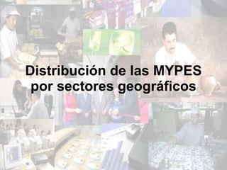 Distribución de las MYPES por sectores geográficos 