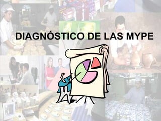 DIAGNÓSTICO DE LAS MYPE 