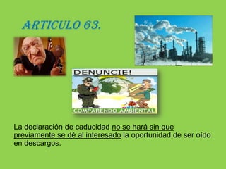 ARTICULO 62. Serán causales generales de caducidad las siguientes: