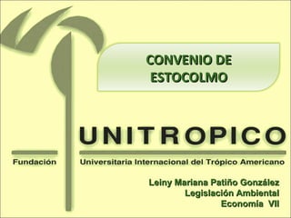 Leiny Mariana Patiño González Legislación Ambiental Economía  VII CONVENIO DE ESTOCOLMO 