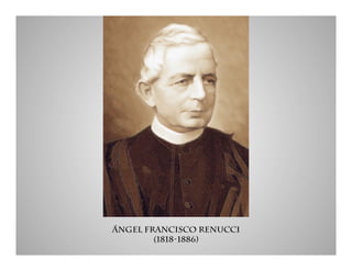 Ángel Francisco Renucci
(1818-1886)
 