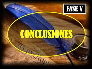 FASE V
CONCLUSIONES
 