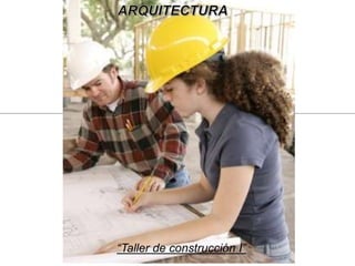“Taller de construcción I” 
 