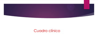 Cuadro clínico

 