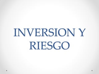INVERSION Y
RIESGO

 