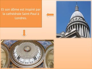 Et son dôme est inspiré par
 la cathédrale Saint-Paul à
         Londres.



                              h
 
