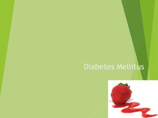 Diabetes Mellitus
1
 