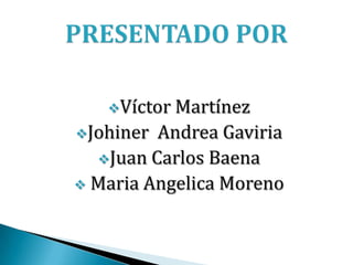 Víctor Martínez
Johiner Andrea Gaviria
  Juan Carlos Baena
 Maria Angelica Moreno
 
