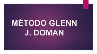 MÉTODO GLENN
J. DOMAN
 