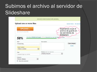 Subimos el archivo al servidor de
Slideshare
 